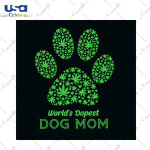 Worlds Dopest Dog Mom Svg, Trending Svg, Mothers Day Svg, Mom Svg, Worlds Dopest Svg, Cannabis Svg, Cannabis Weed Svg, Weed Svg, Marijuana Svg, Cannabis Lovers, Happy Mothers Day Svg, Mommy S