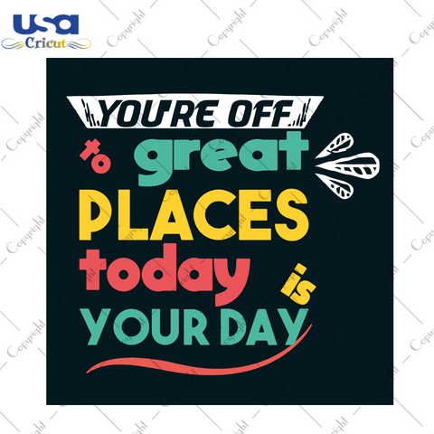 You Are Off Great Places Today Is Your Day Svg, Dr Seuss Svg, Dr Seuss Quotes, Best Saying Svg, Dr Seuss Gifts, Cat In The Hat Svg, Dr Seuss Shirt, Thing 1 Thing 2 Svg, Reading Festival, Dr S