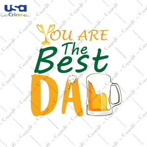 You Are The Best Dad, Father Day Svg,Diy Crafts SVG Files For Cricut, Silhouette Sublimation Files Shirt Design Ideas  Instant Download - USA Cricut