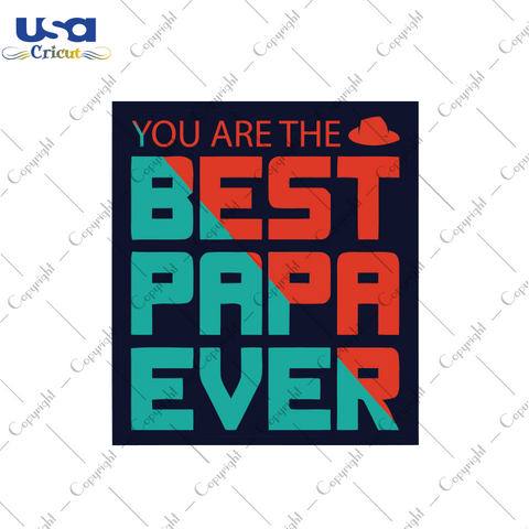 You Are The Best Papa Ever Svg, Father's Day Svg, Diy Crafts SVG Files For Cricut, Silhouette Sublimation Files Shirt Design Ideas  Instant Download - USA Cricut