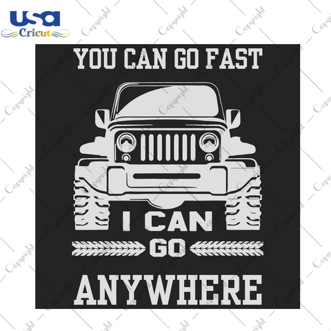 You Can Go Fast I Can Go Anywhere Trending Gift Diy Crafts Svg Files For Cricut, Silhouette Sublimation Files