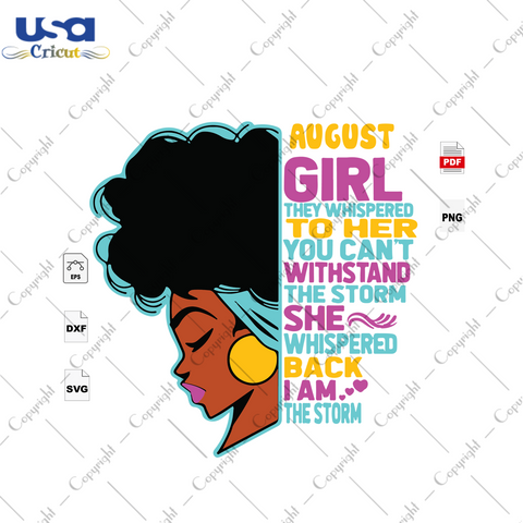 You Can’t Withstand The Storm, August Girl, I Am The Storm, Black Girl Svg, August Birthday Svg, Birthday In August, August Svg, Born In August, Birthday Girl, August Birthday Gift, Birthda