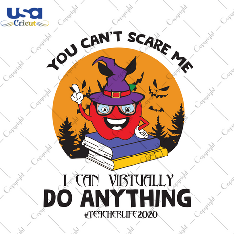 You Cant Scare Me I Can Virtually Do Anything, Halloween Svg, Teacher Svg, Teacher Gift, Teacher Life Svg, Halloween Teacher Svg, Funny Teacher, Virtual Teacher, Apple Svg, Witch Hat Svg, Bat