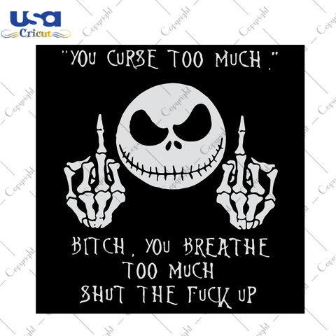 You Curse Too Much, Halloween Svg, Skull Svg, Skull And Bones, Halloween Gift, Skull Shirt Svg, Skulls Vector, Skull Candle Svg, Skull Ring Svg, Skeleton Svg, Skeleton Head, Skeleton Face - U