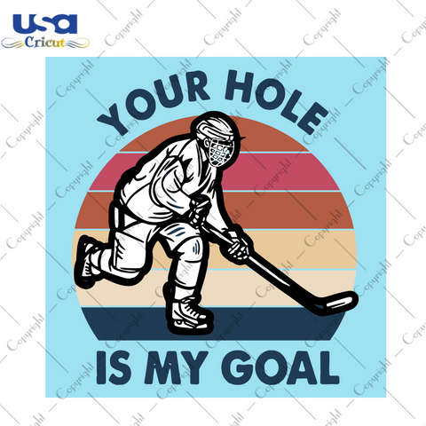 Your Hole Is My Goal Svg, Sport Svg, Vintage Svg, Your Hole Svg, My Goal Svg, Hockey Svg, Hockey Lovers, Hockey Players Svg, Hockey Fans, Hockey Gifts, NHL Svg, NHL Team Svg, Silhouette Svg, Cricut Svg Files, Decal And Vinyl