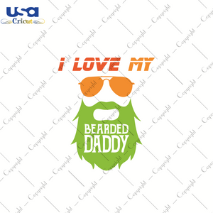 I Love My Daddy, Father's Day Svg, Happy Father's Day, Father Gift Svg, Father Shirts, Gift For Son, Gift For Daughter, Daddy Svg, Daddy Gift, Daddy Life, Daddy Shirt, Gift For Daddy, Shirt F