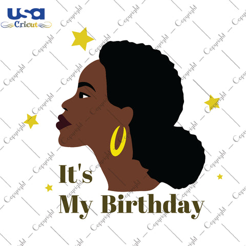 Its My Birthday Black Girl Birthday Gifts, Shirt For Black Girl Svg File Diy Crafts Svg Files For Cricut, Silhouette Sublimation Files - USA Cricut